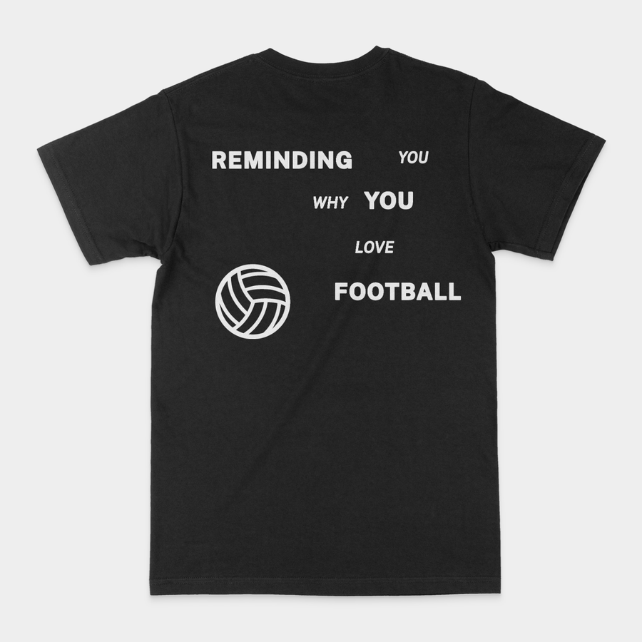 REMINDING YOU WHY YOU LOVE FOOTBALL T-SHIRT